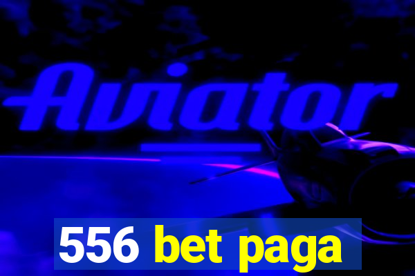 556 bet paga